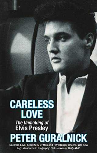 Careless Love: The Unmaking of Elvis Presley von ABACUS
